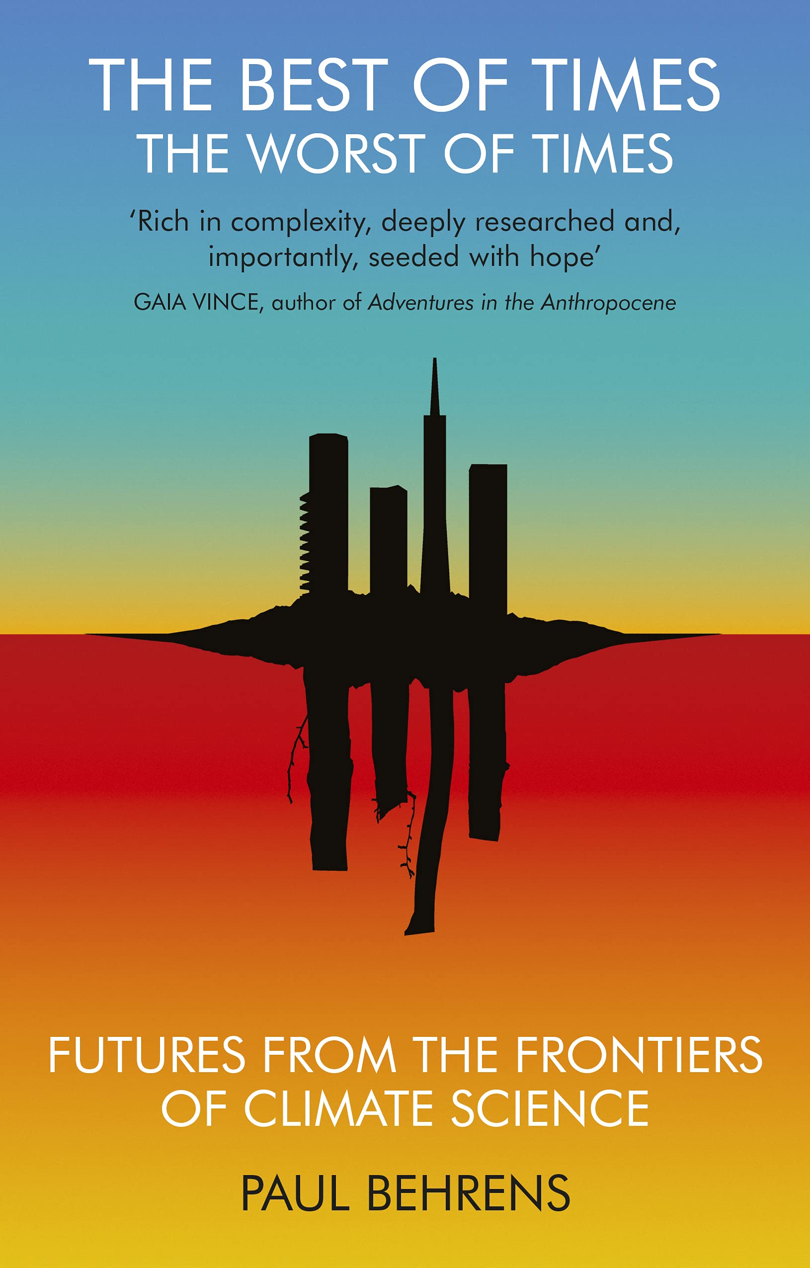The Best of Times, The Worst of Times: Futures From the Frontiers of Climate Science