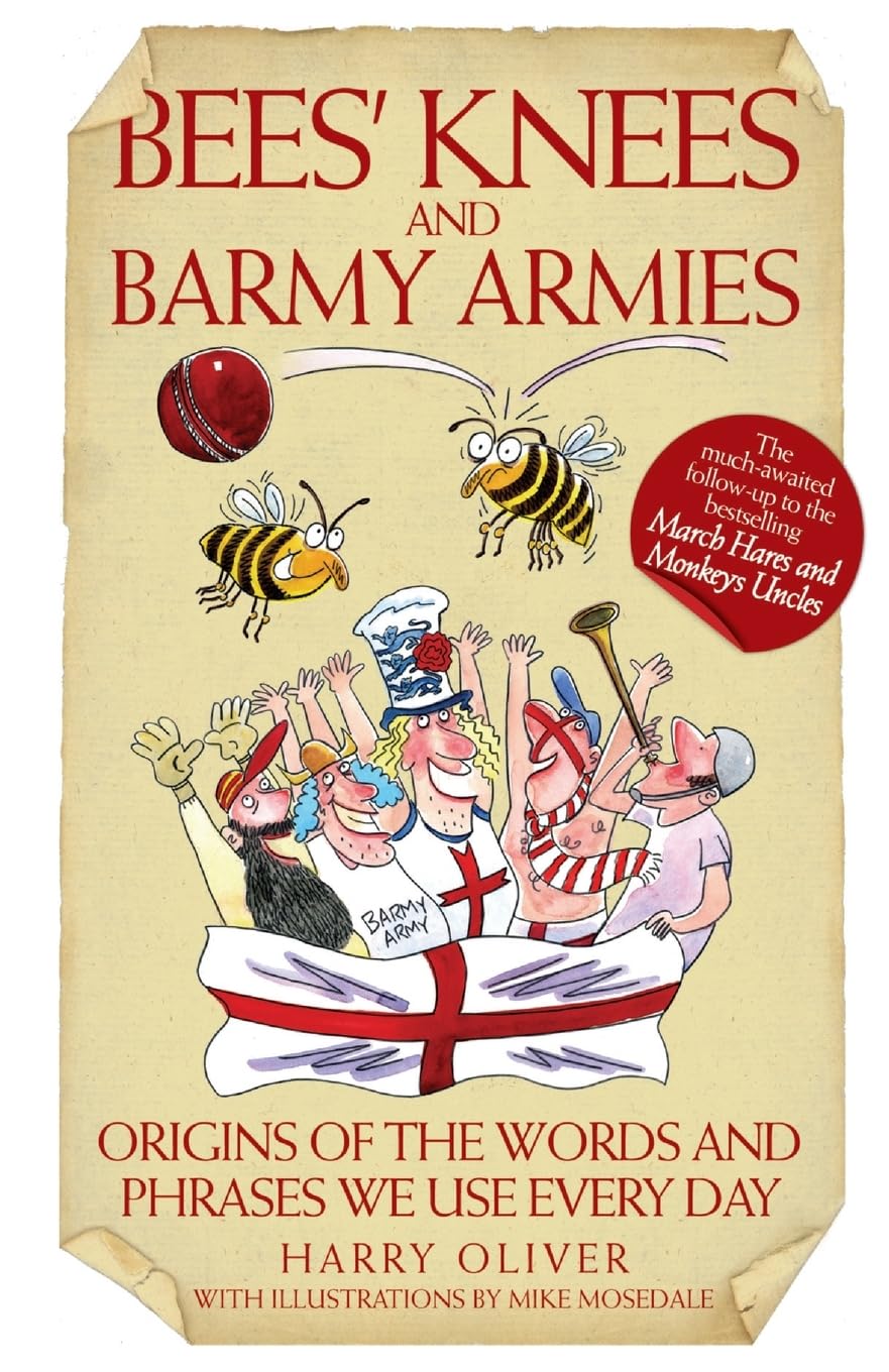 Bees' Knees and Barmy Armies-Harry Oliver