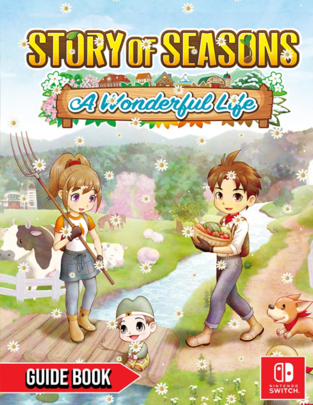 Story Of Seasons A Wonderful Life: LATEST GUIDE: Best Tips and Tricks, Walkthrough and Other Things To Know