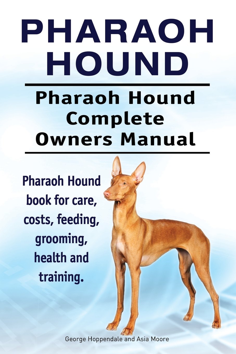 Pharaoh Hound. Pharaoh Hound Complete Owners Manual. Pharaoh Hound book for care, costs, feeding, grooming, health and training.