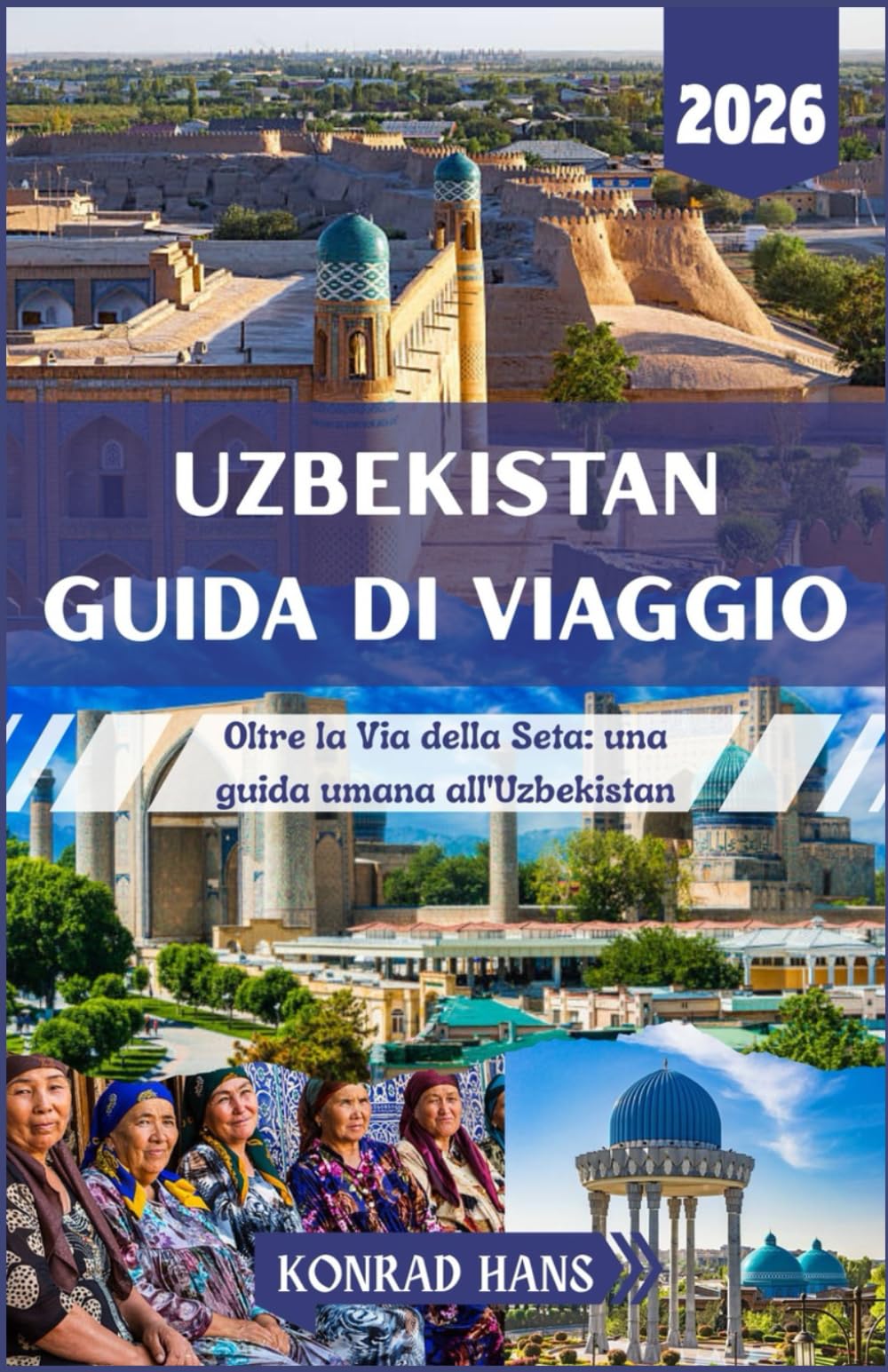 UZBEKISTAN GUIDA DI VIAGGIO 2026: Oltre la Via della Seta: una guida umana all'Uzbekistan