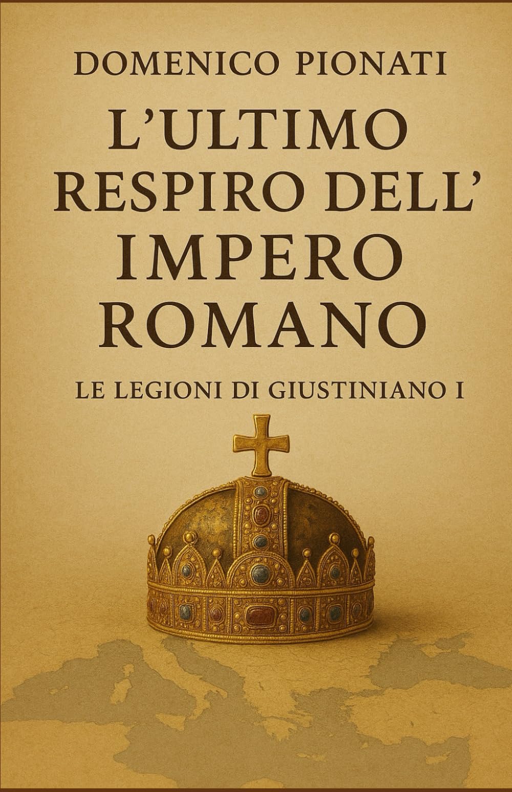 L'ultimo respiro dell'Impero Romano.: Le Legioni di Giustiniano I