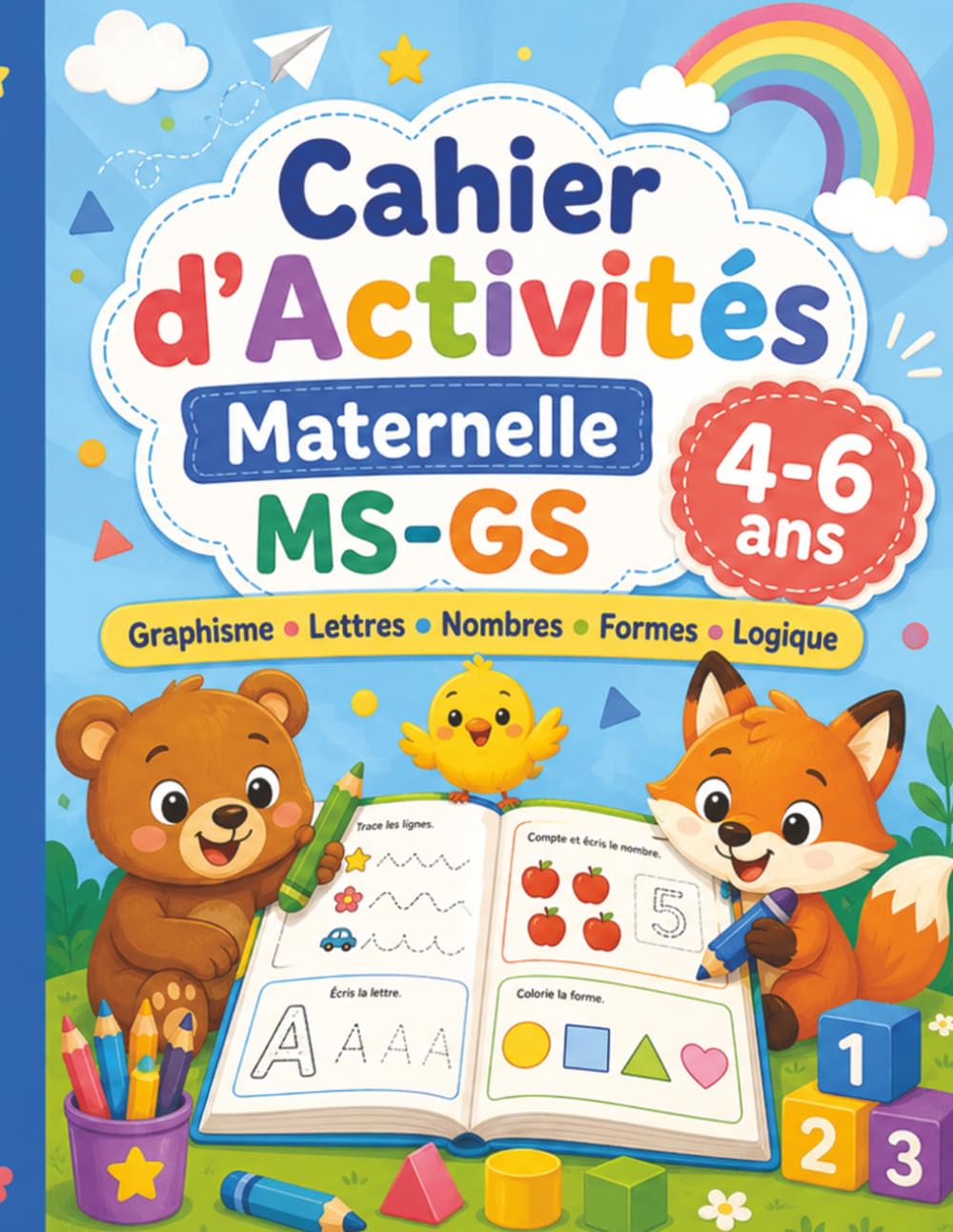 Cahier d’Activités Maternelle MS-GS 4-6 ans: Activités éducatives pour développer la motricité fine, l’observation, le repérage spatial et les premiers apprentissages
