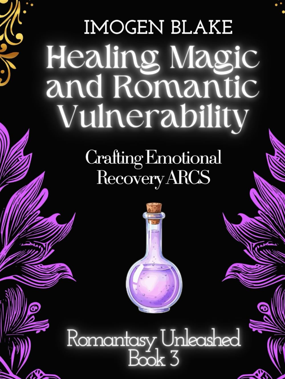 Healing Magic and Romantic Vulnerability: Crafting Emotional Recovery ARCS (Romantasy Unleashed)