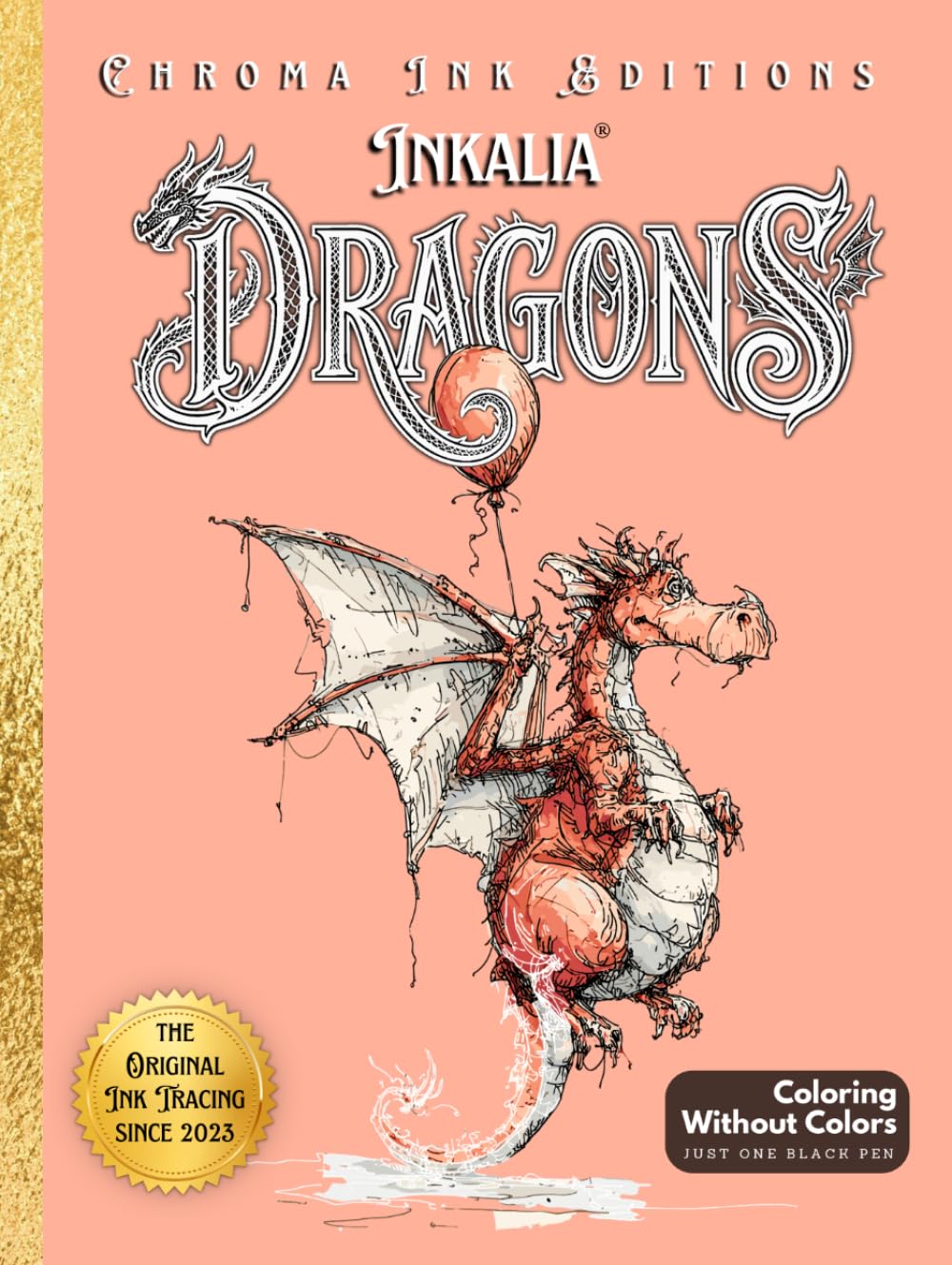 Inkalia: Dragons – Ink Tracing Coloring Book for Teens and Adults - Traveler’s Edition: A Creative and Relaxing Reverse Coloring Adventure to Trace ... Black Pen (Inkalia Bold and Easy Ink Tracing)