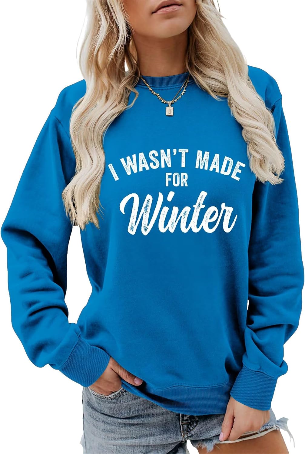 I Wasn't Made for Winter.Funny Sayings Women Sweatshirt Soft Lightweight Fall Winter Pullover Long Sleeve Top