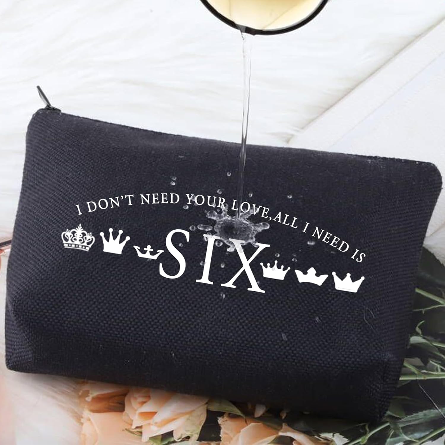G2TUP Six The Musical Inspired Makeup Bag Broadway Musical Lover Gift I Don’t Need Your Love All I Need Is Six Zip Organizer (Six The Musical makeup bag)