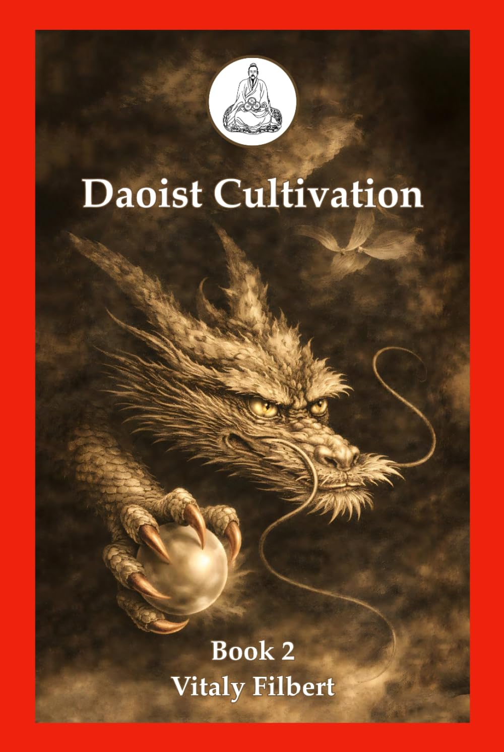 Daoist Cultivation, Book 2: Cultivation of the Original Nature - Xing Gong: The essential work for Qigong, Neigong and Neidan