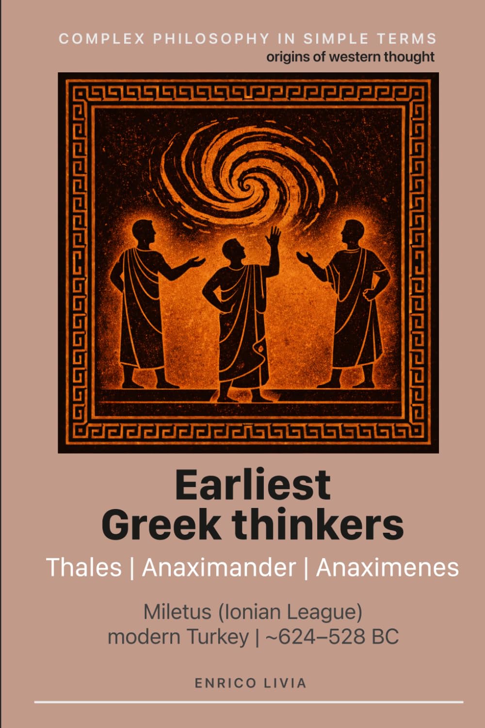 Earliest Greek thinkers: Thales, Anaximander, Anaximenes (Complex Philosophy in simple terms)