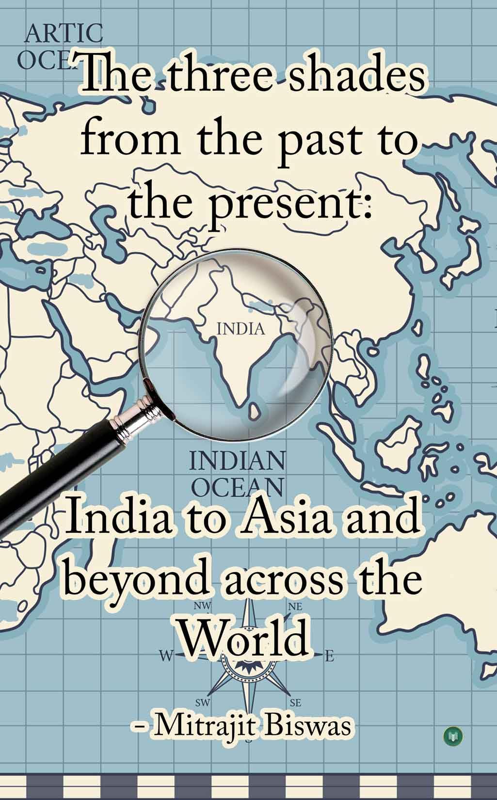 The three shades from the past to the present: India to Asia and beyond across the World
