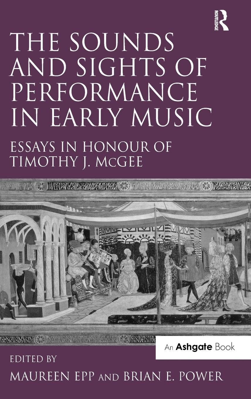 Performance in Early Music : recueil d'essais en hommage à Timothy J. McGee pour passionnés