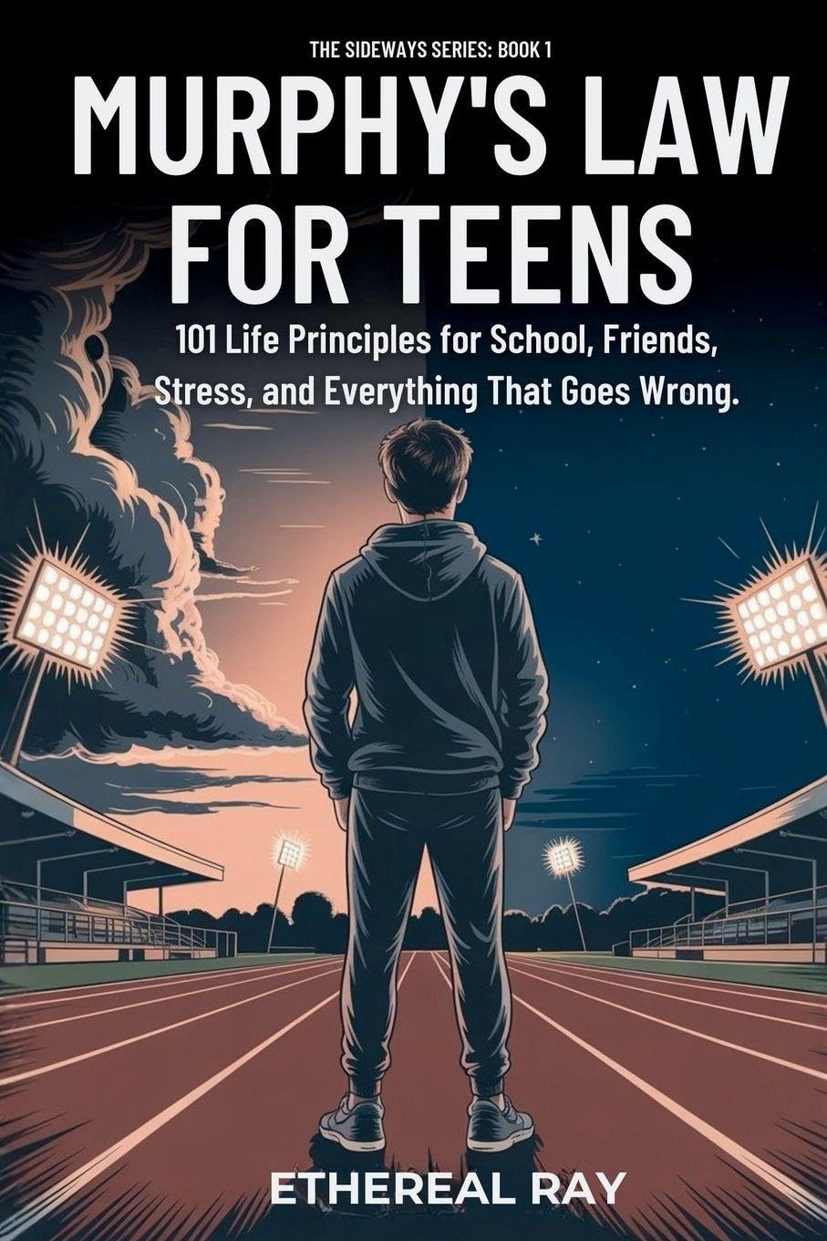 Murphy's Law For Teens: 101 Life Principles for School, Friends, Stress, and Everything That Goes Wrong: 1 (Sideways)