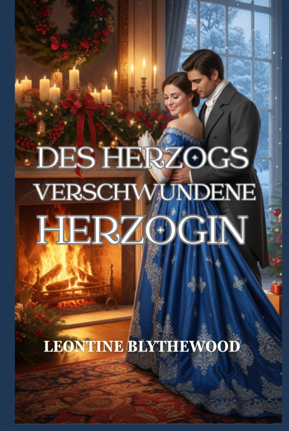 Des Herzogs verschwundene Herzogin: Eine winterliche Regency-Romanze über Erinnerung, Trauer und Heimkehr (Schneefall & Zweite Chancen)