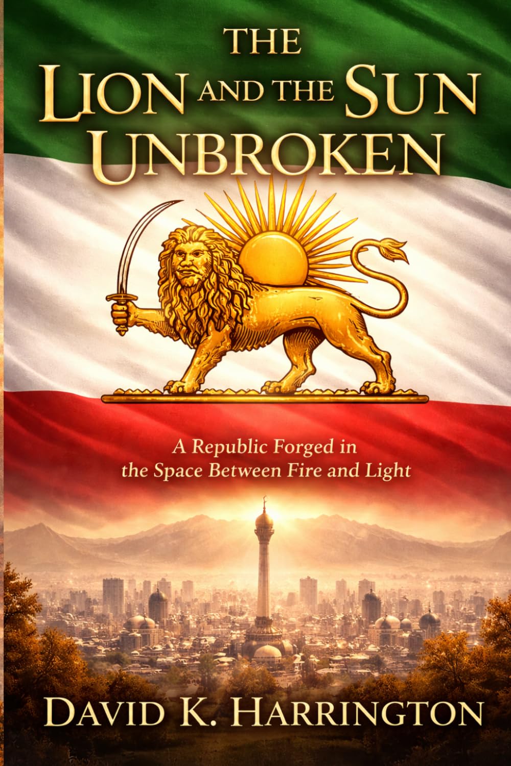 The Lion and the Sun Unbroken: A Republic Forged in the Space Between Fire and Light