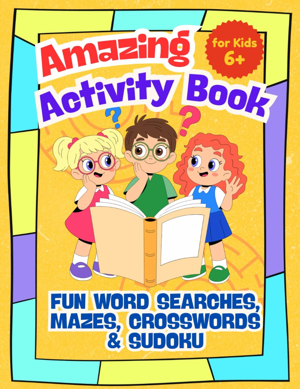 Amazing Activity Book for Kids: Fun Puzzles, Coloring Pages, Mazes & Creative Challenges