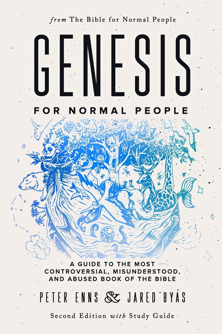 Genesis for Normal People: A Guide to the Most Controversial, Misunderstood, and Abused Book of the Bible (Second Edition w/ Study Guide): 1 (The Bible for Normal People)