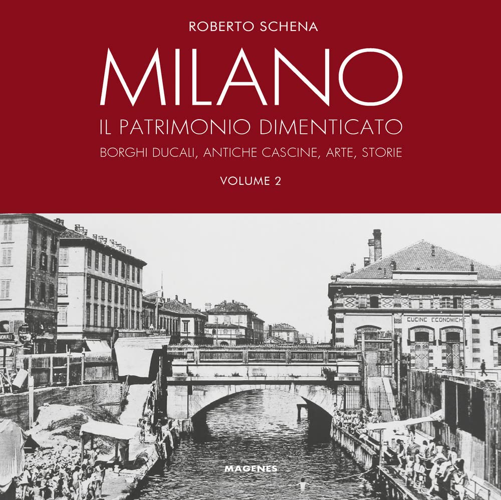 Milano. Il Patrimonio Dimenticato. Borghi Ducali, Antiche Cascine, Arte, Storie. Ediz. A Colori (Vol. 2) - 4