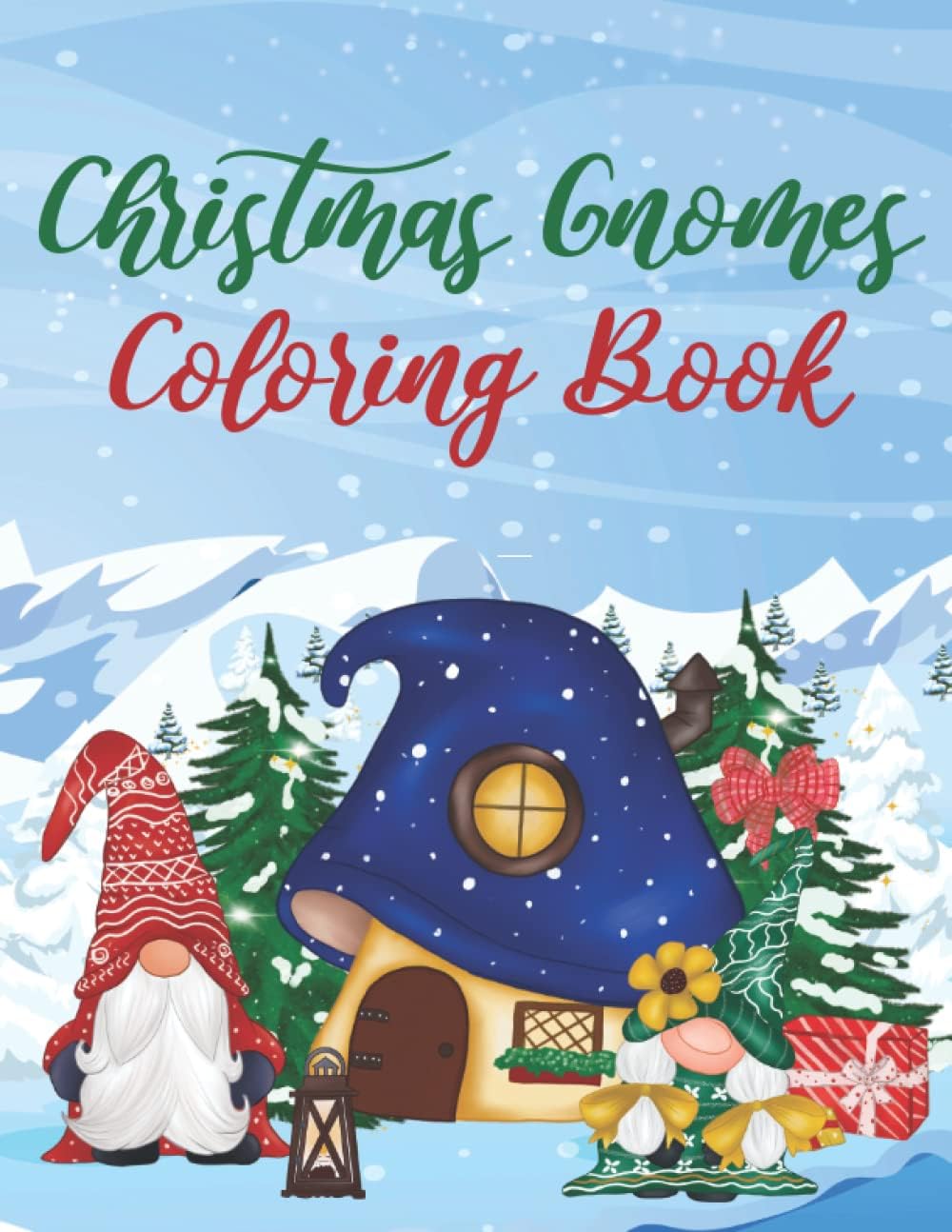 Christmas Gnomes Coloring Book: Christmas coloring book for Adults, Kids, Children.... with Cute Gnomes illustrations to color. Christmas Gift. Winter Holidays Coloring Book.