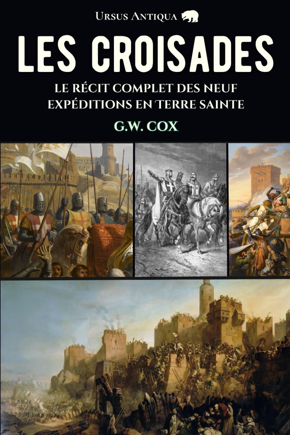 Les Croisades: Le récit complet des neuf expéditions en Terre sainte