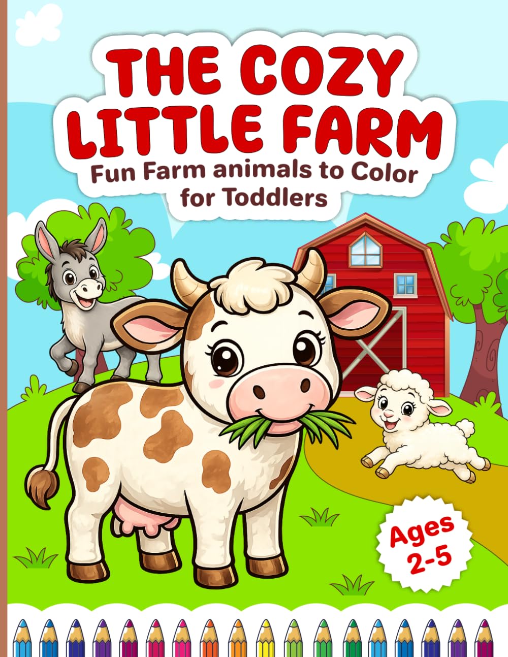 The Cozy Little Farm: Fun Farm Animals to Color for Toddlers ages 2-5