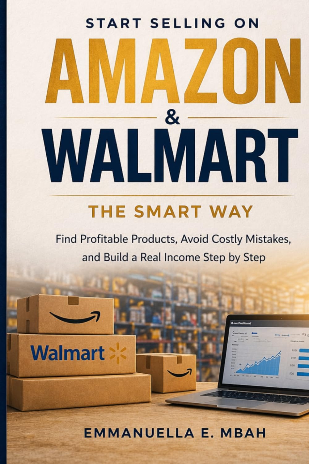 Start selling on Amazon and Walmart the smart way: Find products, avoid costly mistakes, and build real income step by step