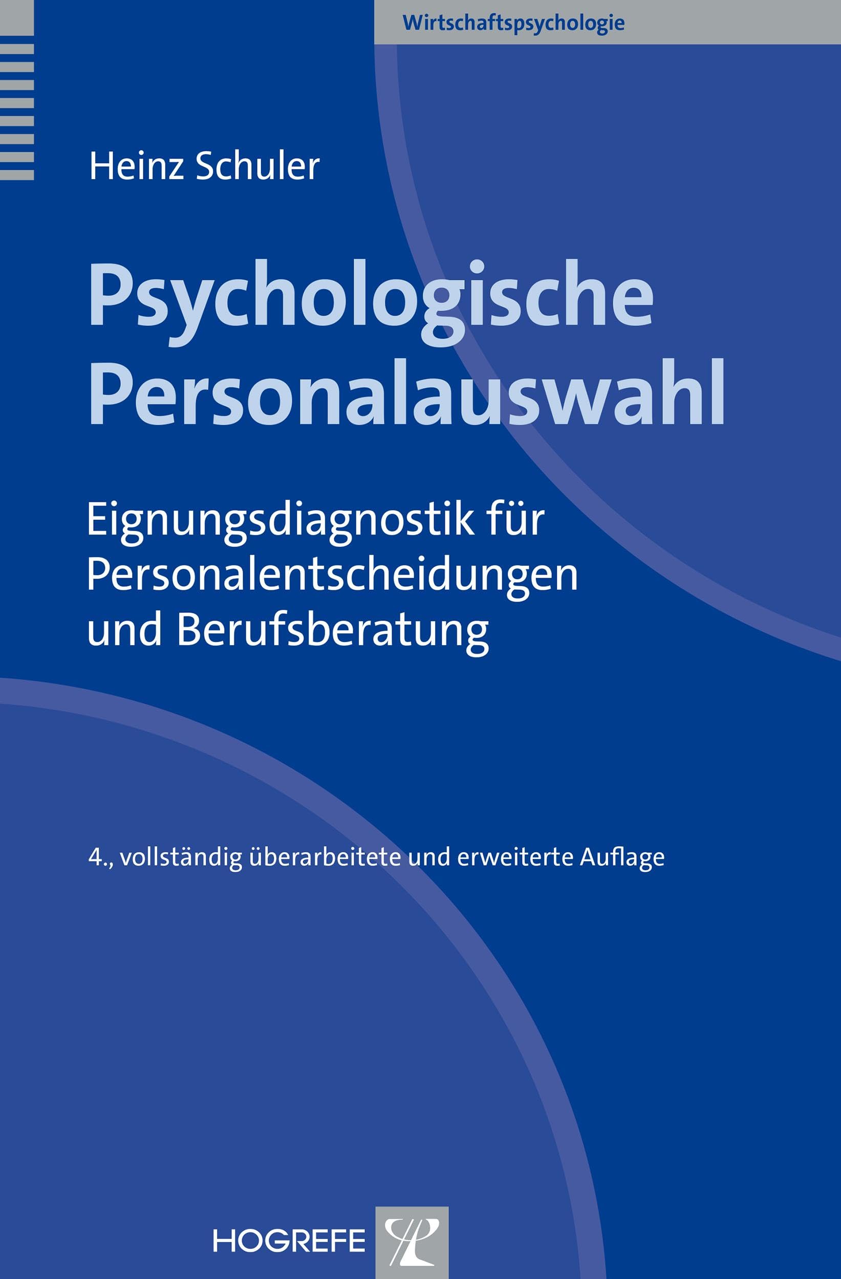 Psychologische Personalauswahl: Eignungsdiagnostik für Personalentscheidungen und Berufsberatung (Wirtschaftspsychologie)