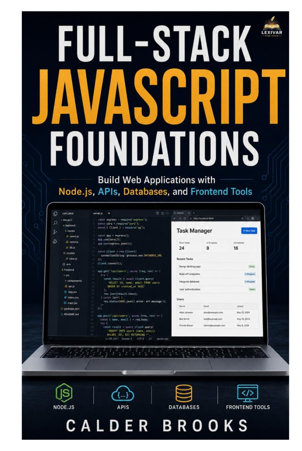 FULL-STACK JAVASCRIPT FOUNDATIONS: Build Web Applications with Node.js, APIs, Databases, and Frontend Tools