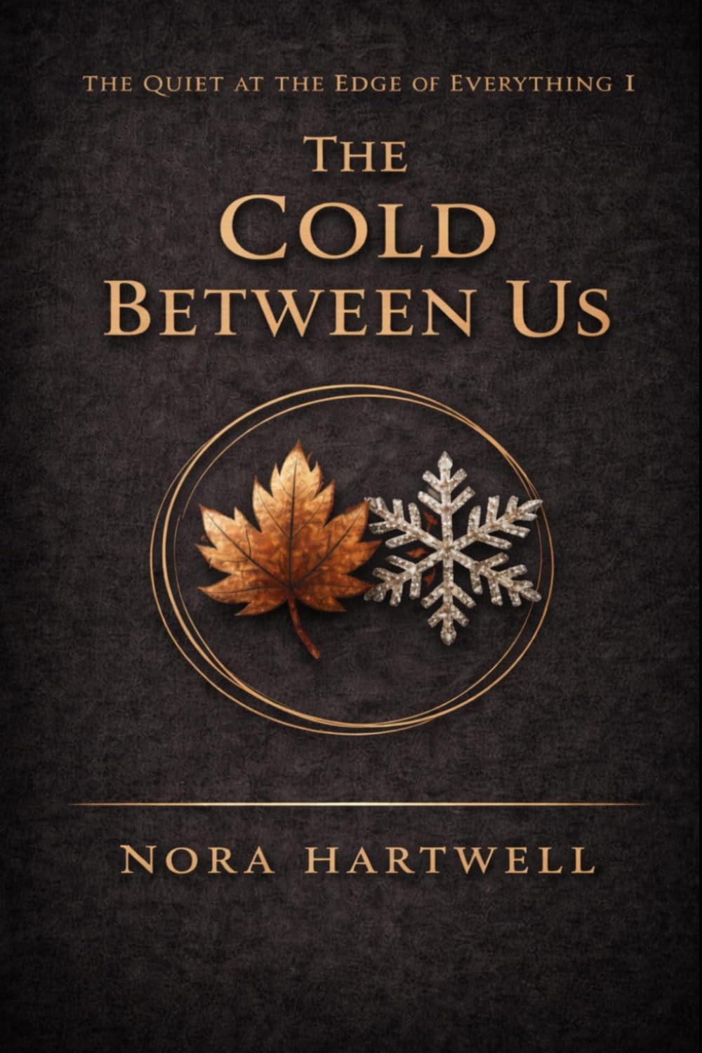 The Cold Between Us (The Quiet at the Edge of Everything)
