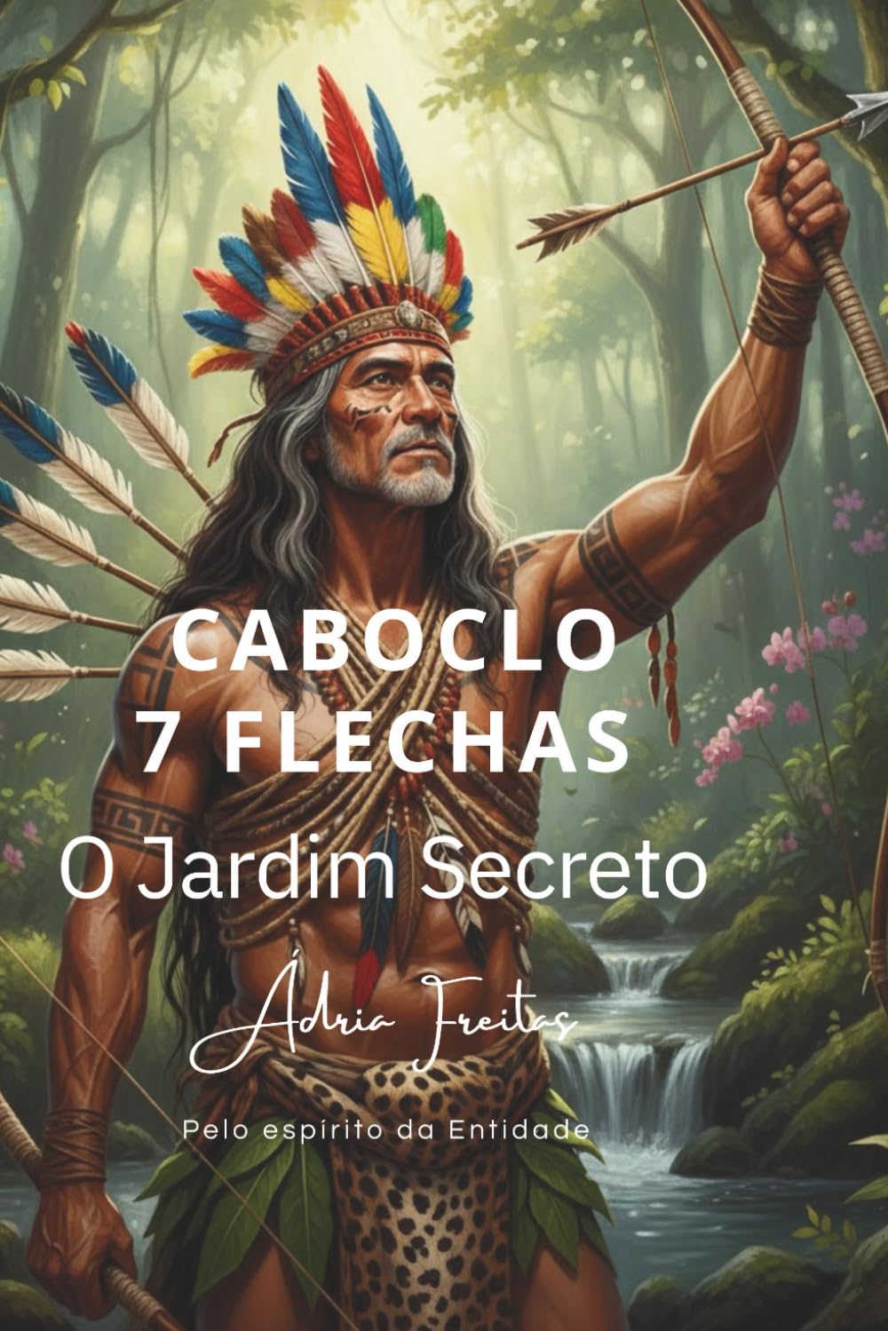 CABOCLO 7 FLECHAS: O JARDIM SECRETO