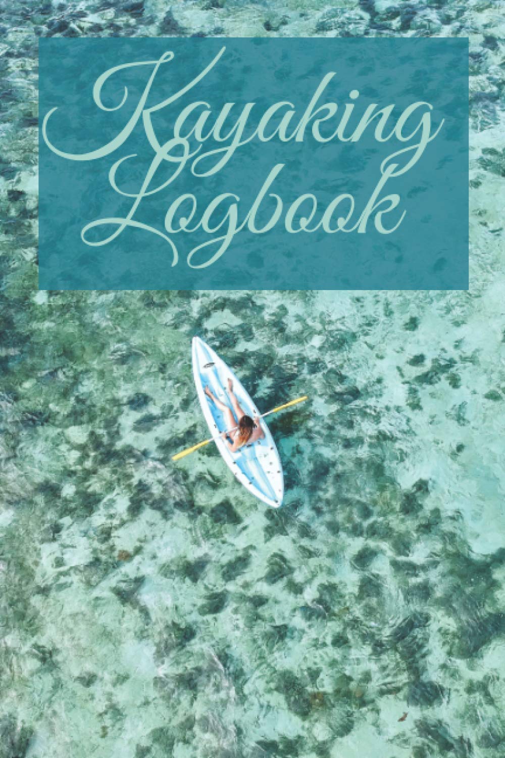 Kayaking logbook: Map your travels and adventures| canoeing and kayaking|canoeing gifts present| gift for kayak lover kayaker|canoe gifts for men
