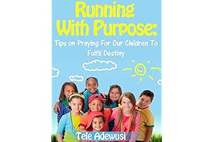 Run with Purpose: Powerful Prayers, Practical Wisdom to Guide Your Child's Destiny