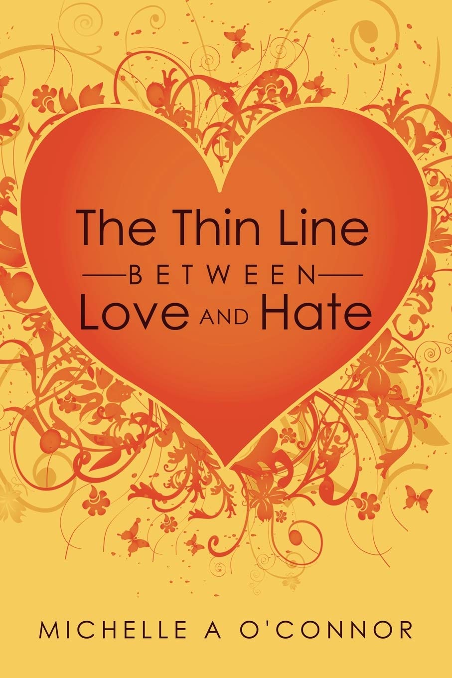 The Thin Line Between Love and Hate: O'CONNOR, MICHELLE: 9781425988715
