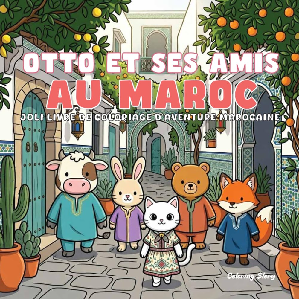OTTO et ses amis au Maroc !: Livre de coloriage d’aventure marocain mignon et chaleureux pour adultes et ados avec d’adorables animaux découvrant les ... menthe et la magie du désert pour se détendre