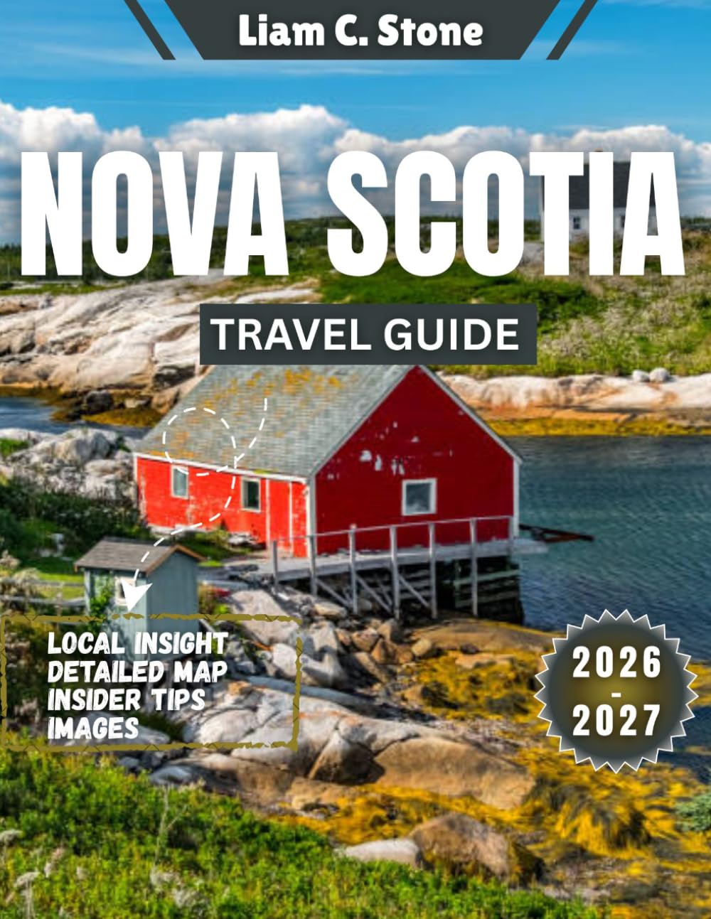 Nova Scotia Travel Guide 2026-2027: Beyond the Cabot Trail: Hidden Gems, Fossil Cliffs & Secret Shores of Canada’s Ocean Playground