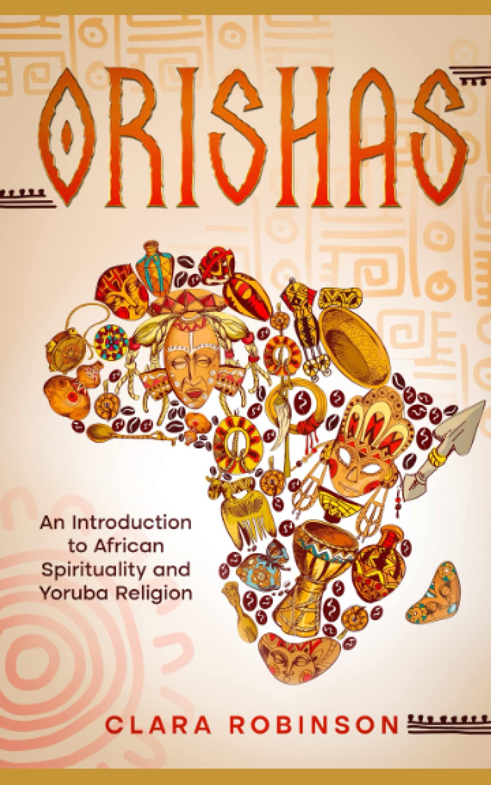 Orishas: An Introduction to African Spirituality and Yoruba Religion