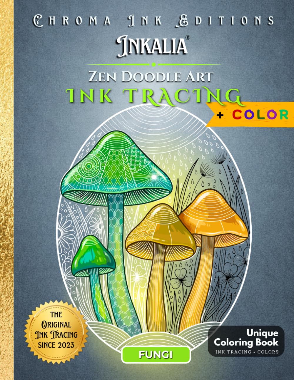 Inkalia Zen Doodle Fungi: Mushroom Ink Tracing Coloring Book for Stress Relief and Mindfulness Adults: Bold and Easy Reverse Coloring with 55 Fungi ... Activity Book Single Sided (Zen Doodle Art)