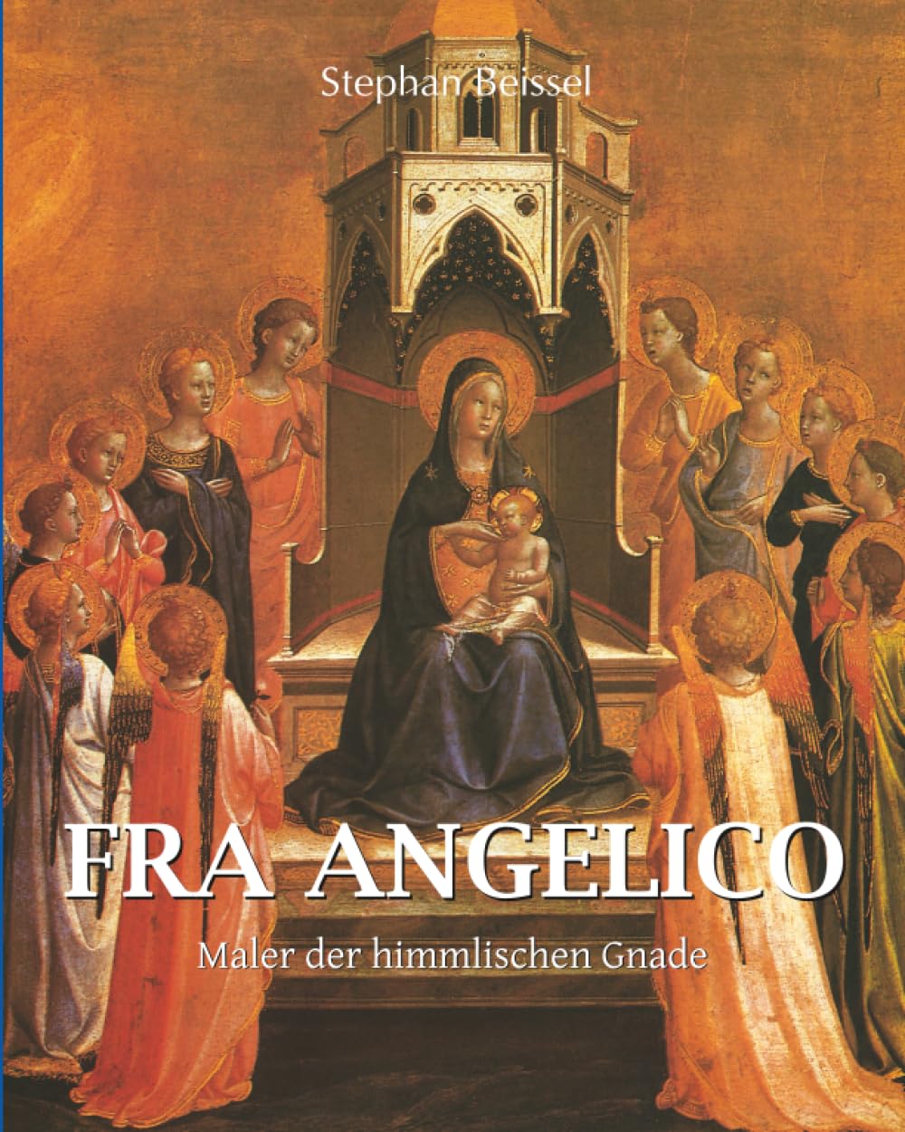 Fra angelico: Maler der himmlischen Gnade