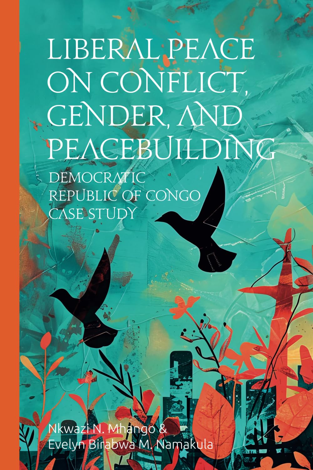 Liberal Peace: On Conflict, Gender, and Peacebuilding: Democratic Republic of Congo Case Study