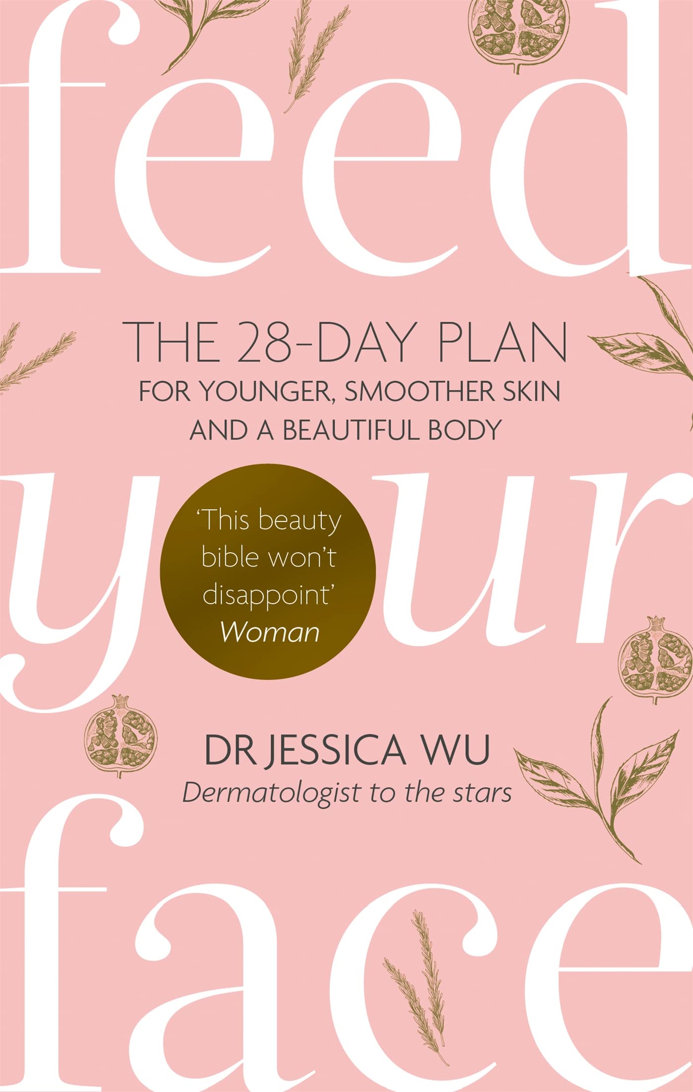 Feed Your Face: The 28-day plan for younger, smoother skin and a beautiful body