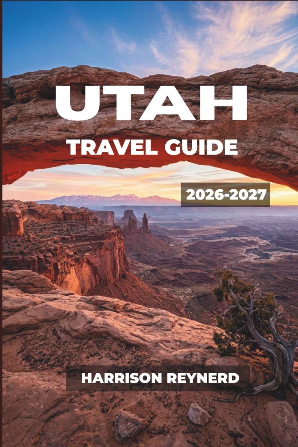 Utah Travel Guide 2026-2027: Smart Itineraries for National Parks, Ski Resorts, Native American Heritage, and Backcountry Adventures