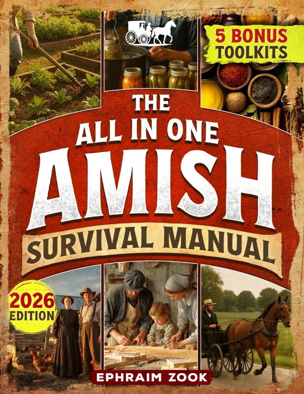 The All In One Amish Survival Manual: Break Free From Modern Society & Become 100% Self-Sufficient With DIY Projects, Homesteading, Canning, Off-Grid Living, Survival Skills & Herbal Home Remedies