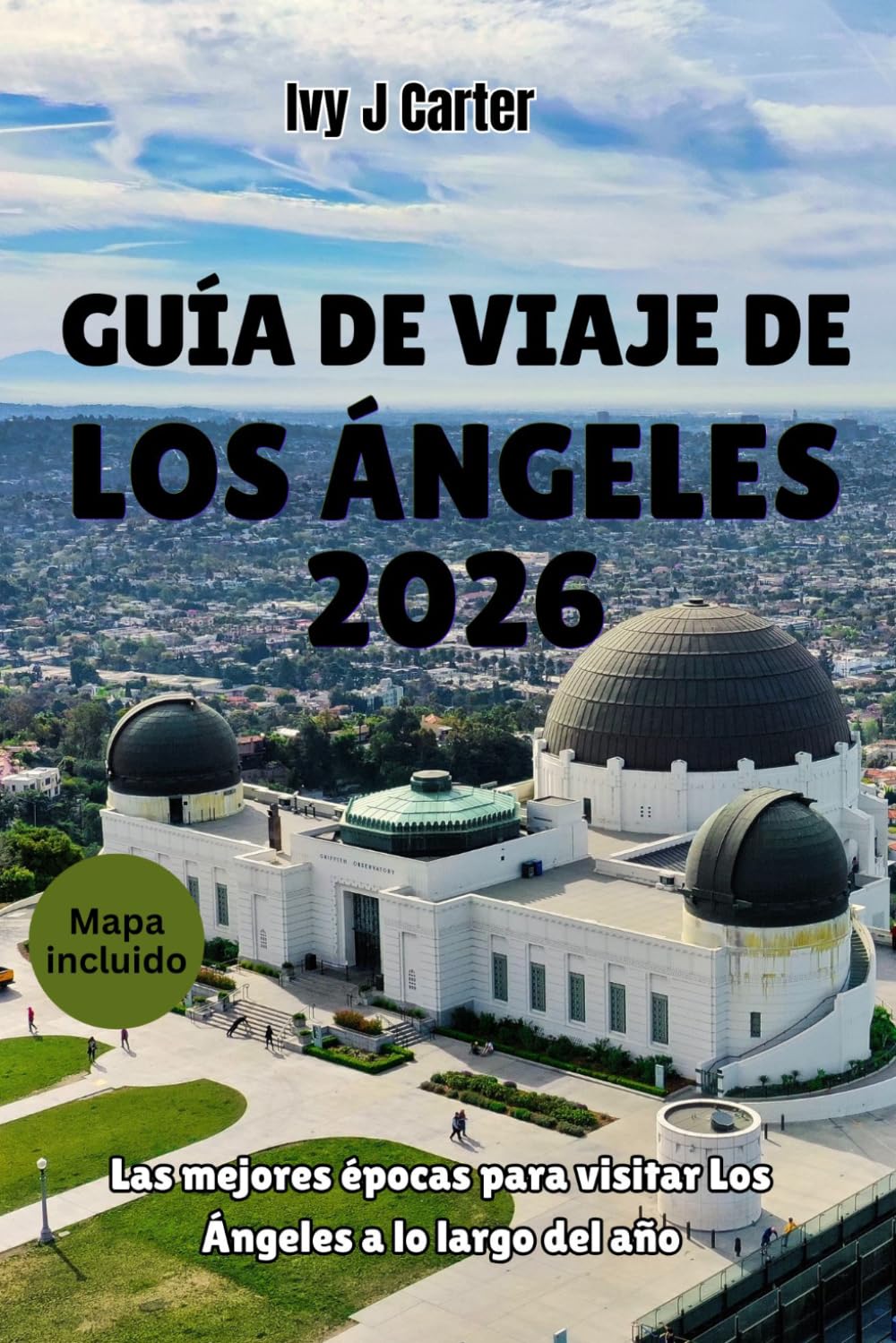 GUÍA DE VIAJE DE LOS ÁNGELES 2026: Las mejores épocas para visitar Los Ángeles a lo largo del año