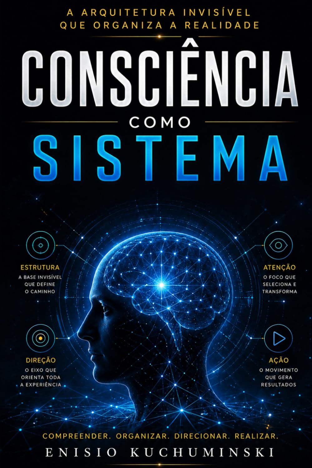 Consciência como Sistema: A arquitetura Invisível que Organiza a Realidade
