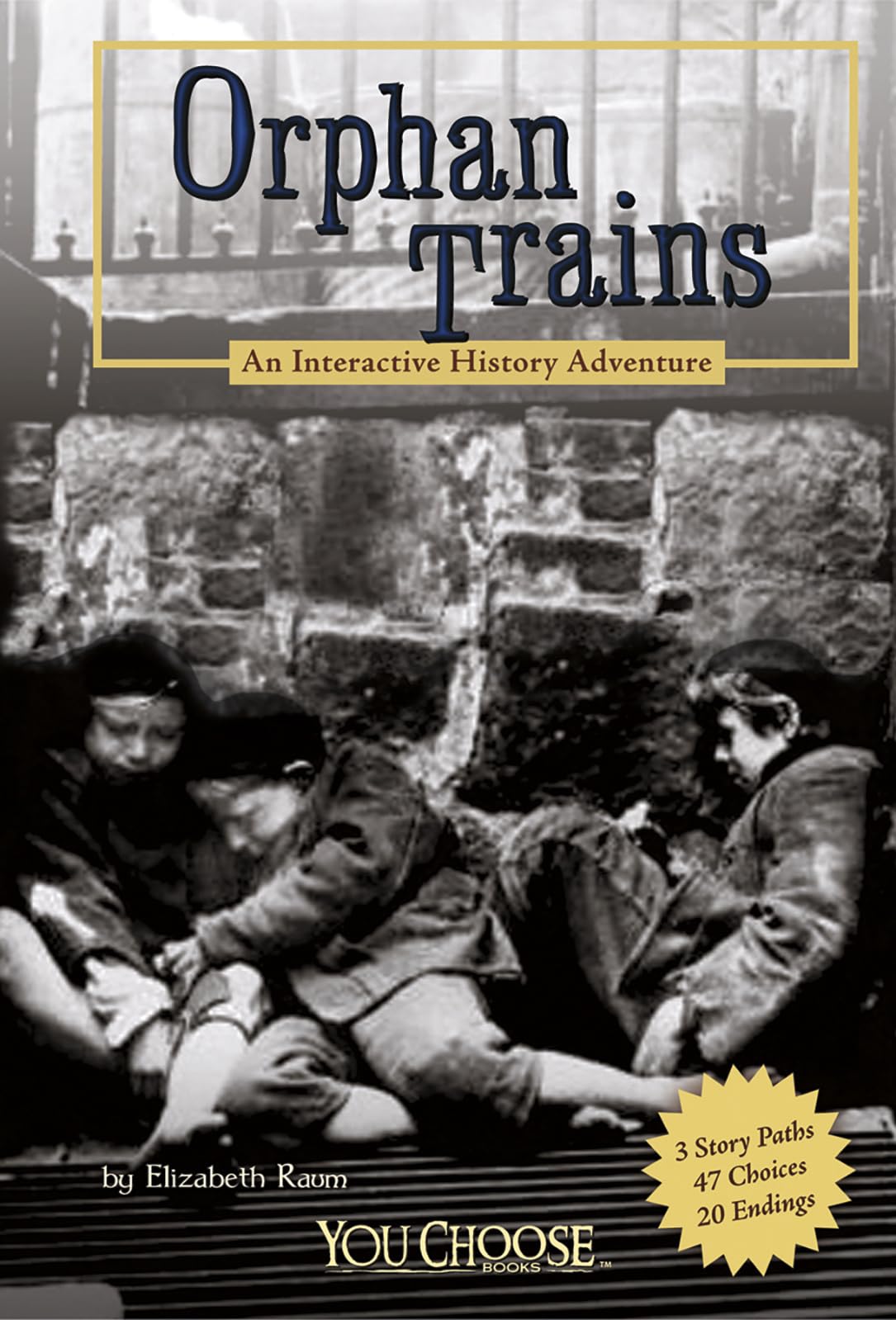 Orphan Trains: An Interactive History Adventure (You Choose Books)