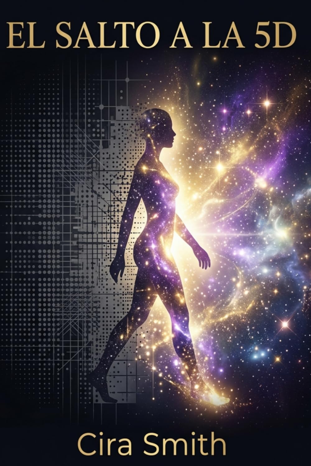 El salto a la 5D: Reto de 21 días para elevar tu vibración, limpiar tu energía y manifestar tu realidad consciente