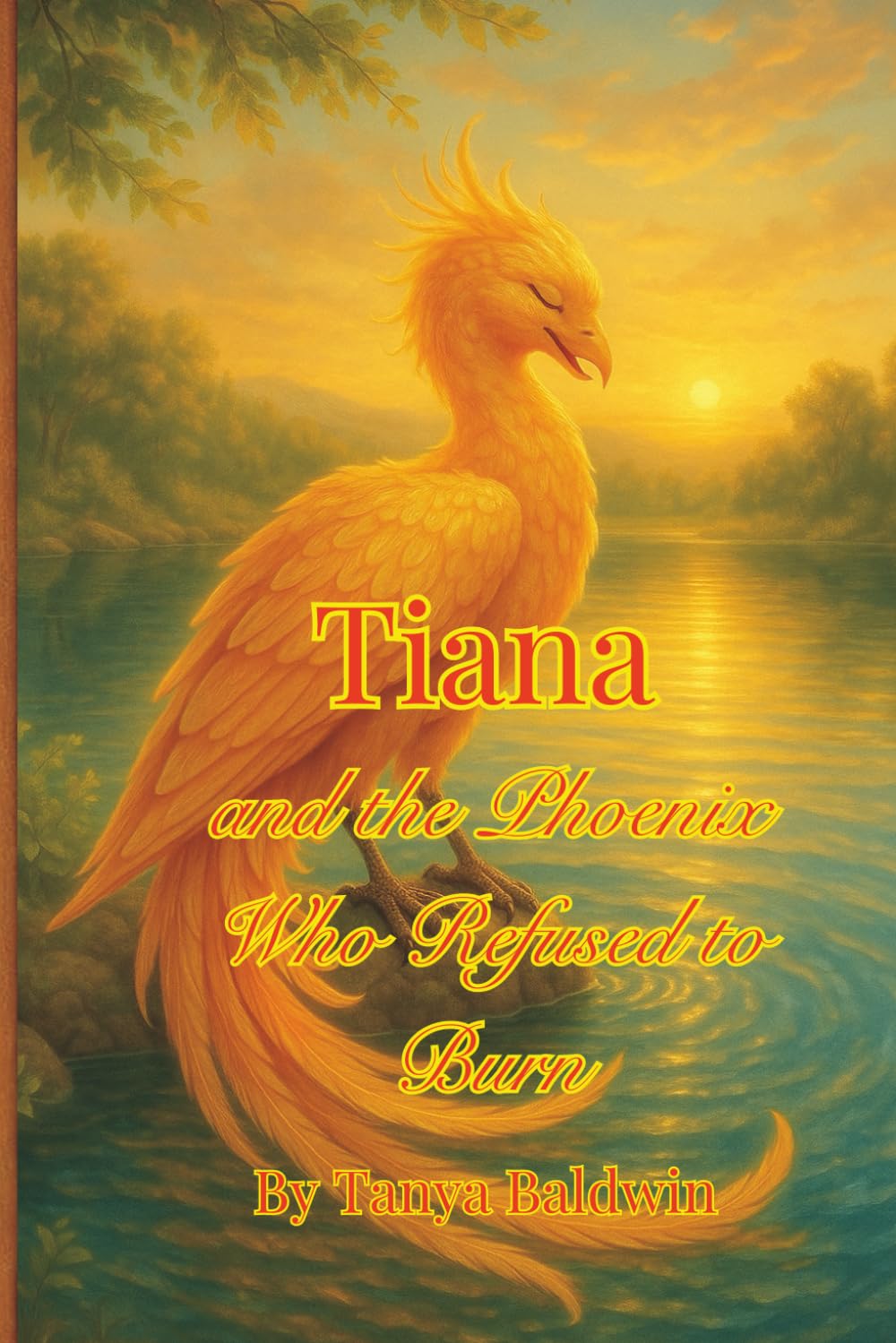 Tiana and the Phoenix Who Refused to Burn: 5 (The Unlikely Heroine Chronicles)