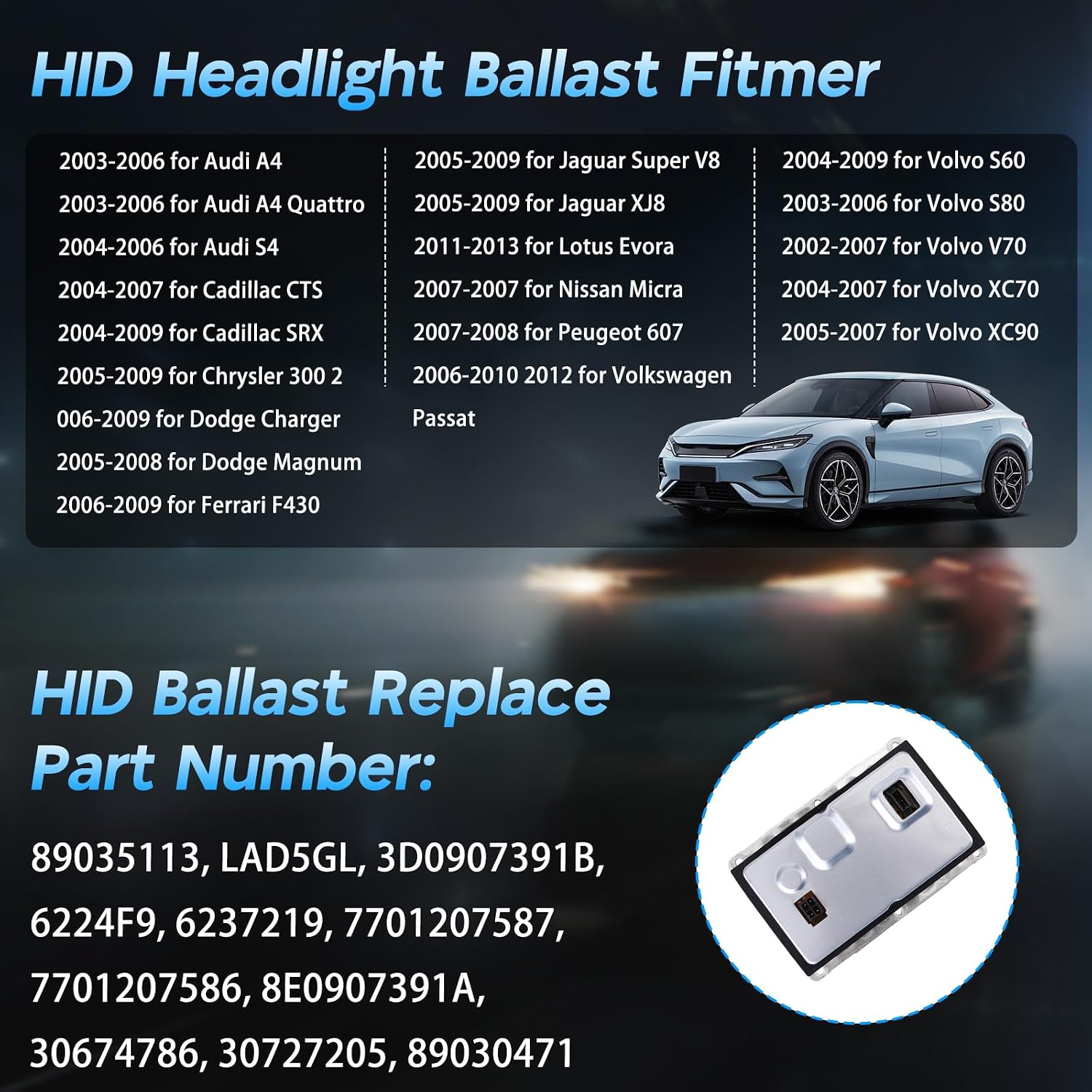HID Xenon Ballast & D1S Bulb Fit for 2003-2006 for Audi A4 A4 Quattro 2004-2007 for Cadillac CTS 2004-2009 for Cadillac SRX 2006-2009 for Dodge Charger 2004-2009 for Volvo S60 2pcs