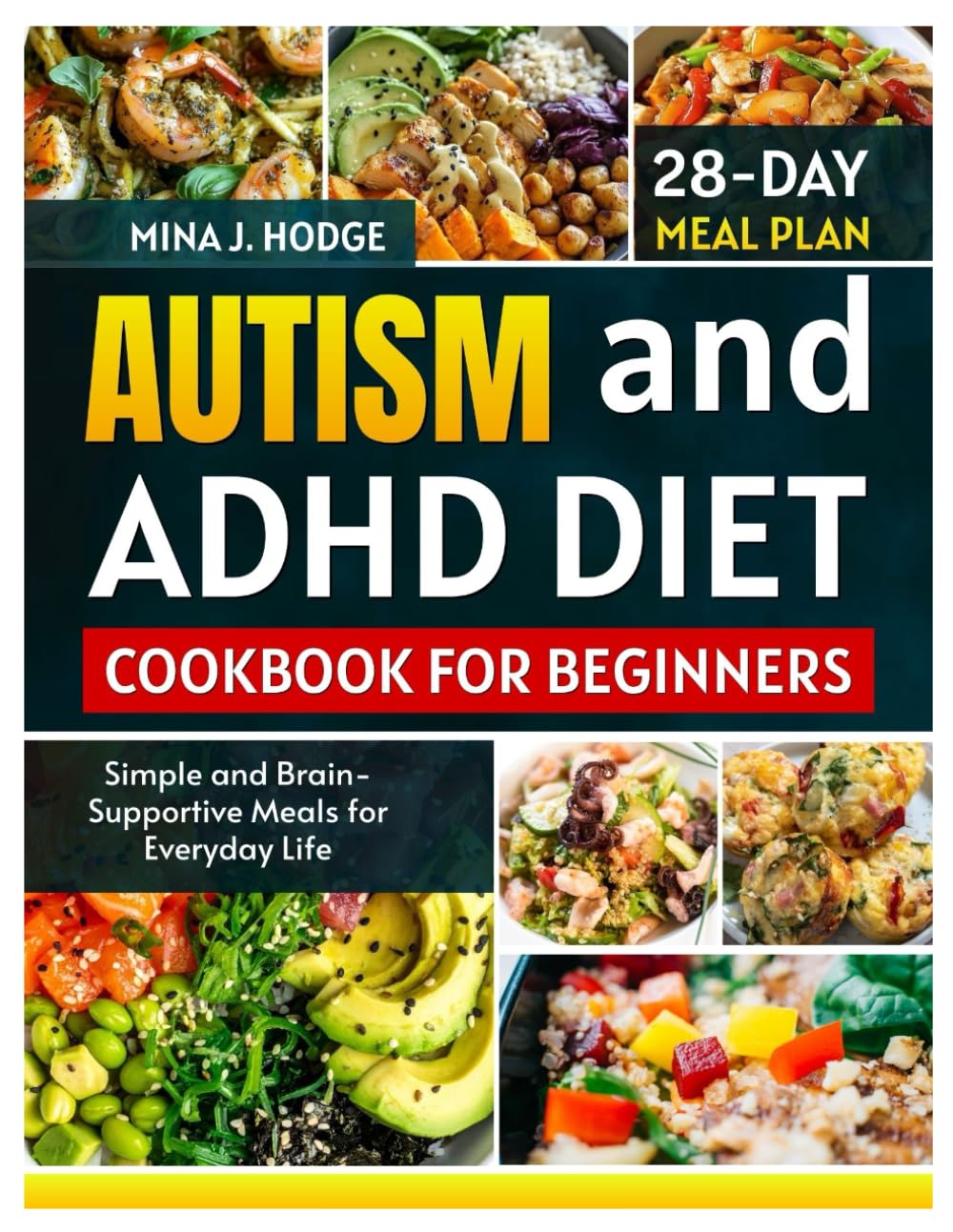 AUTISM AND ADHD DIET COOKBOOK FOR BEGINNERS: Simple and Brain-Supportive Meals for Everyday Life (Quick & Delicious Cookbooks)