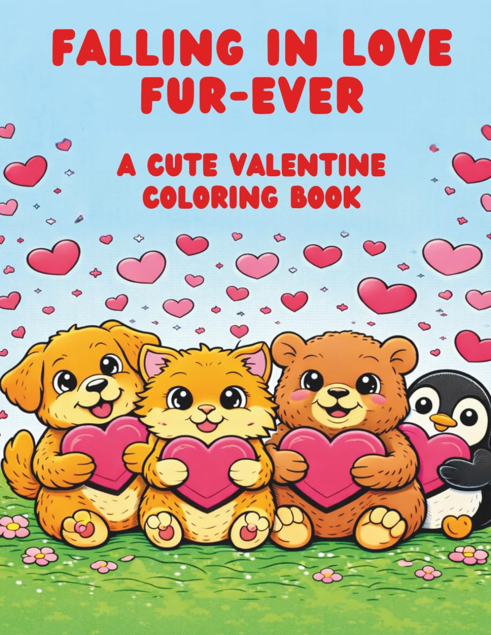 Falling In Love FUR-EVER | Valentine | cute animals | coloring book | A Digital Download | Perfect Valentines Gift for all ages: A Cute Valentine Coloring Book