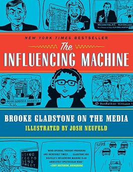 The Influencing Machine Brooke Gladstone on the Media